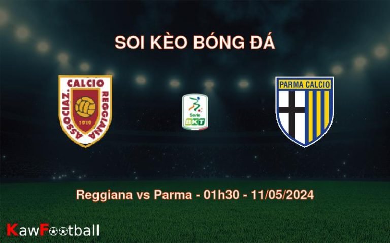 Soi kèo bóng đá Reggiana vs Parma – 01h30 – 11/05/2024