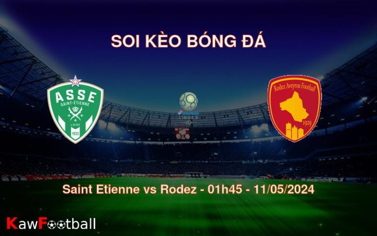 Soi kèo bóng đá Saint Etienne vs Rodez – 01h45 – 11/05/2024