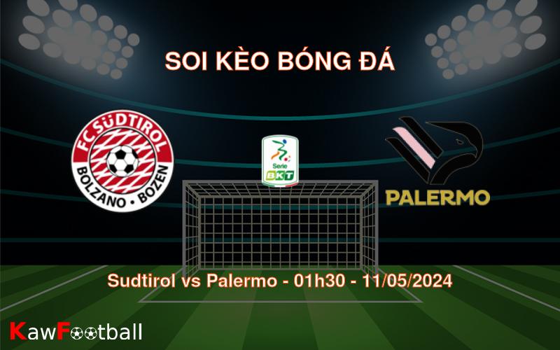Soi kèo bóng đá Sudtirol vs Palermo – 01h30 – 11/05/2024