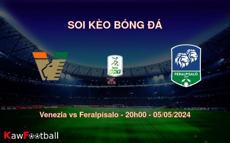 Soi kèo bóng đá Venezia vs Feralpisalo – 20h00 – 05/05/2024
