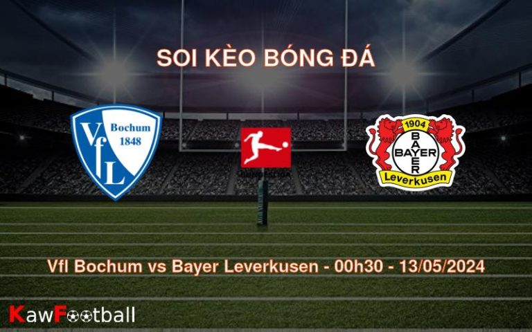 Soi kèo bóng đá Vfl Bochum vs Bayer Leverkusen – 00h30 – 13/05/2024