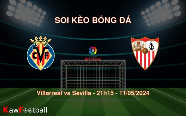 Soi kèo bóng đá Villarreal vs Sevilla – 21h15 – 11/05/2024