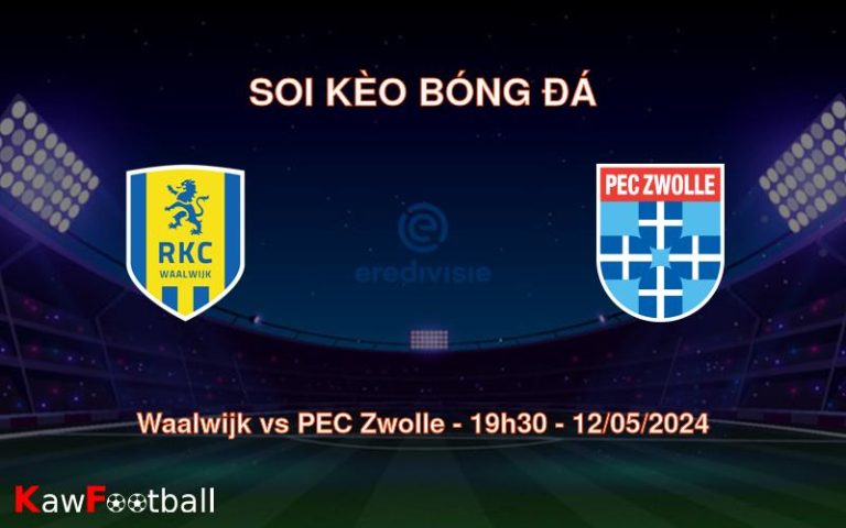 Soi kèo bóng đá Waalwijk vs PEC Zwolle – 19h30 – 12/05/2024