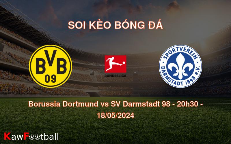 Soi kèo Borussia Dortmund vs SV Darmstadt 98 (20h30 – 18/05/2024)