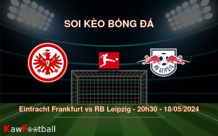 Soi kèo Eintracht Frankfurt vs RB Leipzig (20h30 – 18/05/2024)