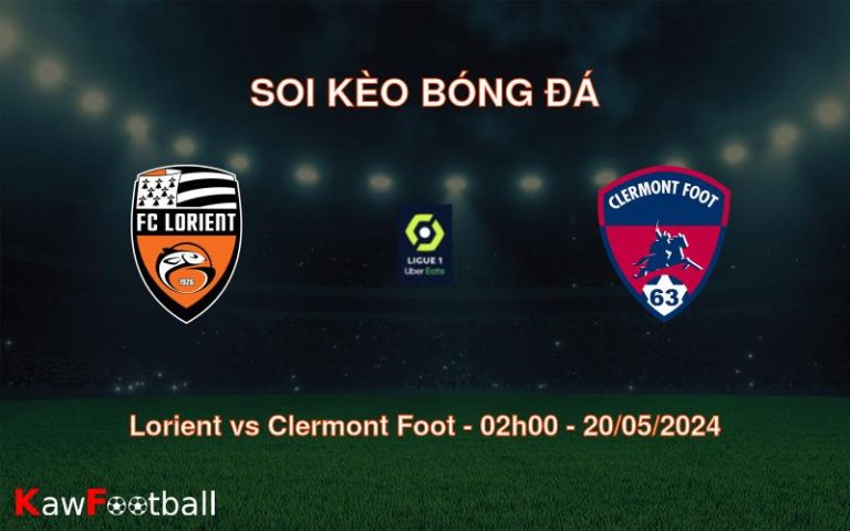 Soi kèo Lorient vs Clermont Foot (02h00 - 20/05/2024)