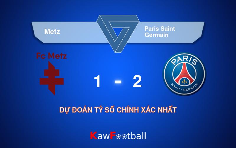 Soi kèo Metz vs Paris Saint Germain (02h00 - 20/05/2024)