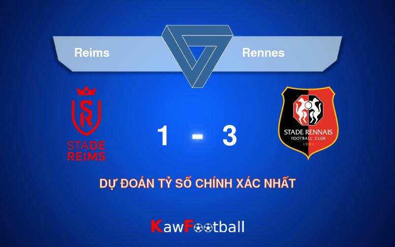Soi kèo Reims vs Rennes (02h00 - 20/05/2024)