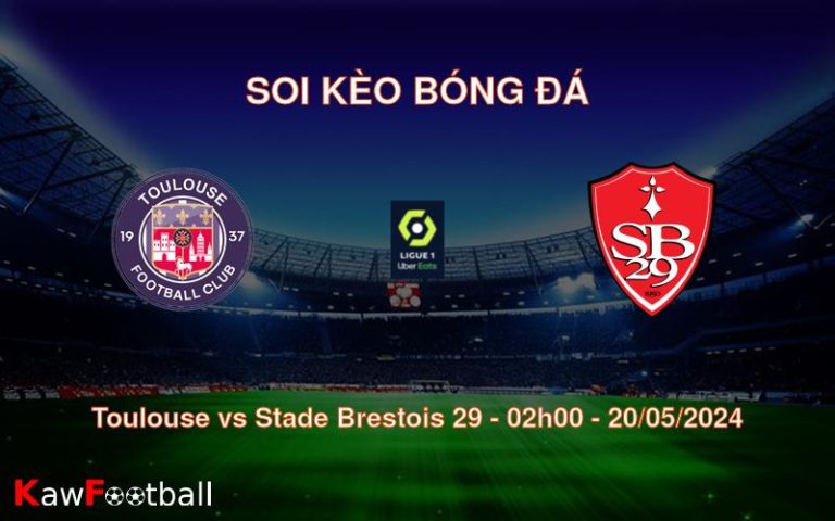 Soi kèo Toulouse vs Stade Brestois 29 (02h00 – 20/05/2024)